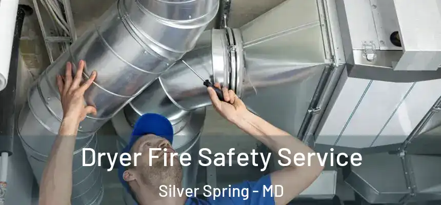  Dryer Fire Safety Service Silver Spring - MD