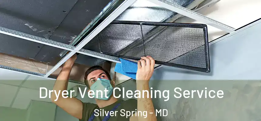  Dryer Vent Cleaning Service Silver Spring - MD