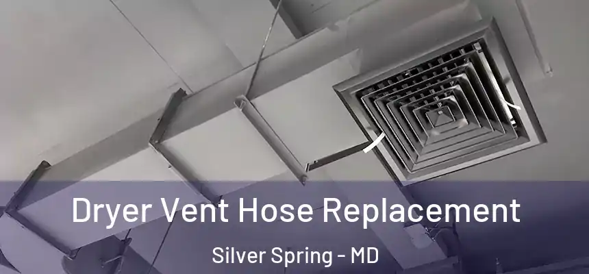 Dryer Vent Hose Replacement Silver Spring - MD