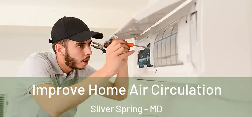  Improve Home Air Circulation Silver Spring - MD