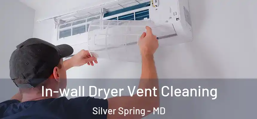  In-wall Dryer Vent Cleaning Silver Spring - MD