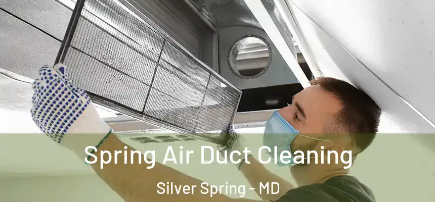  Spring Air Duct Cleaning Silver Spring - MD